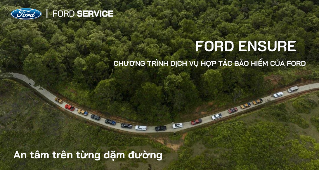Ford Ensure: Nâng tầm trải nghiệm bảo hiểm ô tô chuẩn hãng