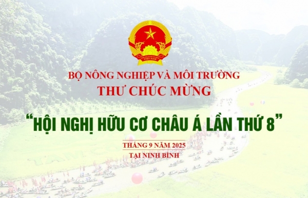 Bộ Nông nghiệp và Môi trường gửi thư chúc mừng “Hội nghị Hữu cơ Châu Á lần thứ 8"