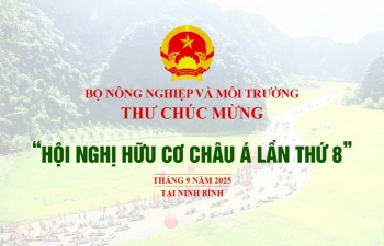 Bộ Nông nghiệp và Môi trường gửi thư chúc mừng “Hội nghị Hữu cơ Châu Á lần thứ 8"