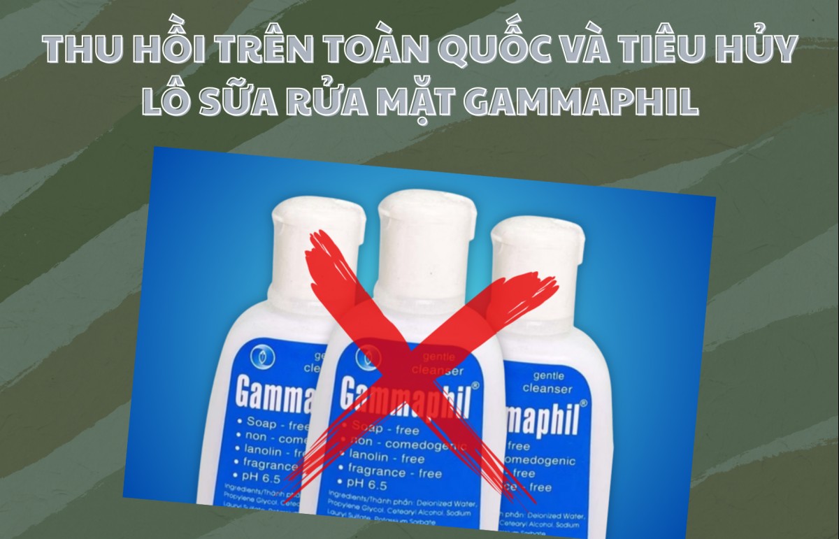 Thu hồi trên toàn quốc và tiêu hủy lô sữa rửa mặt Gammaphil