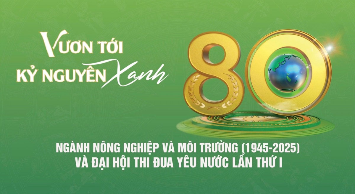 Dấu ấn 8 thập kỷ ngành Nông nghiệp và Môi trường: Kế thừa và đổi mới vì phát triển xanh, bền vững